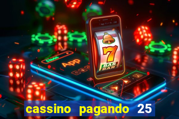 cassino pagando 25 reais no cadastro